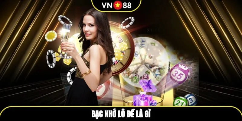 Bạc nhớ lô đề là gì?