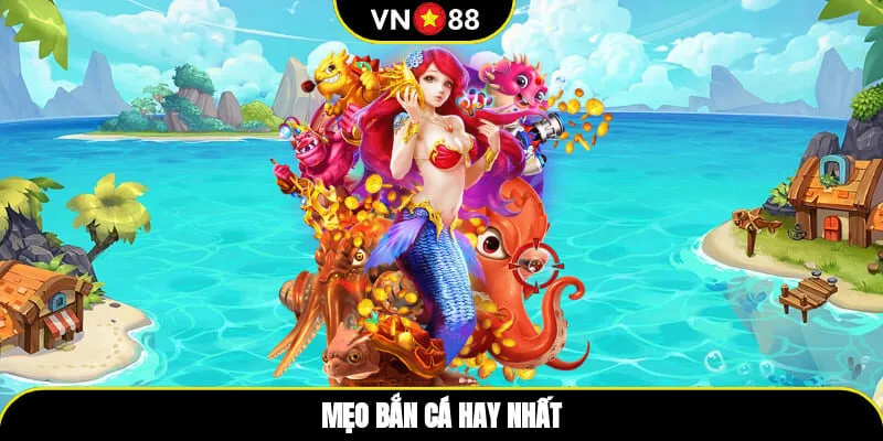 Mẹo bắn cá hay nhất