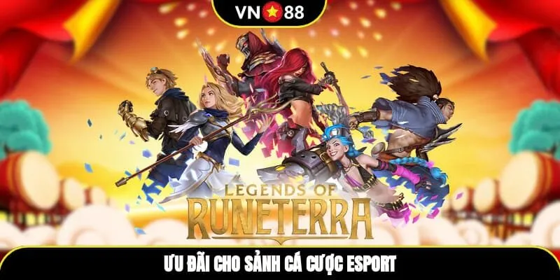 Ưu đãi cho sảnh cá cược esport