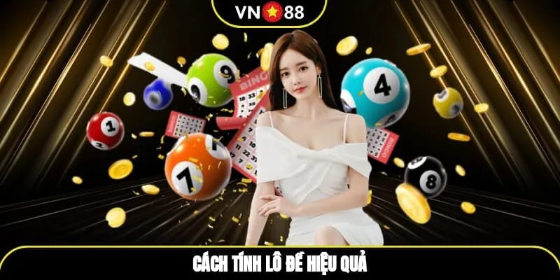 Cách tính lô đề hiệu quả
