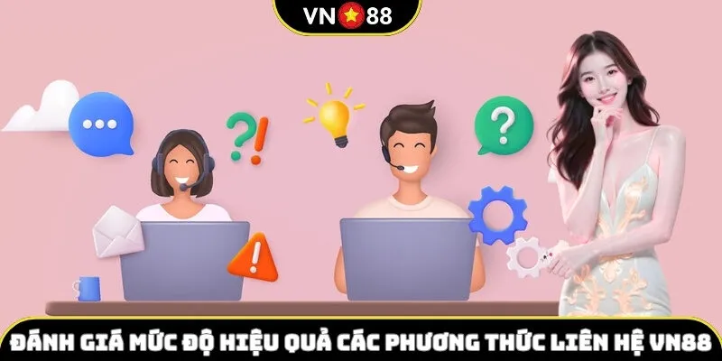 Đánh giá mức độ hiệu quả các phương thức liên hệ VN88