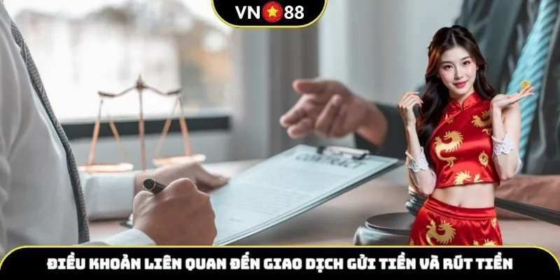Điều khoản liên quan đến giao dịch gửi tiền và rút tiền