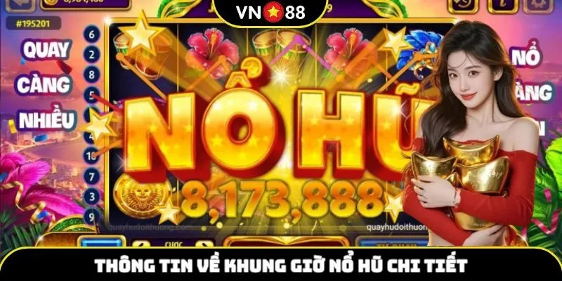Giới thiệu khung giờ nổ hũ VN88
