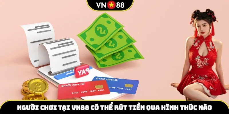 Người chơi có thể rút tiền qua hình thức nào