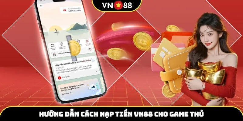 Hướng dẫn cách nạp tiền VN88 cho game thủ