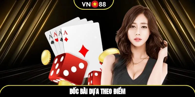 Bốc bài dựa theo điểm