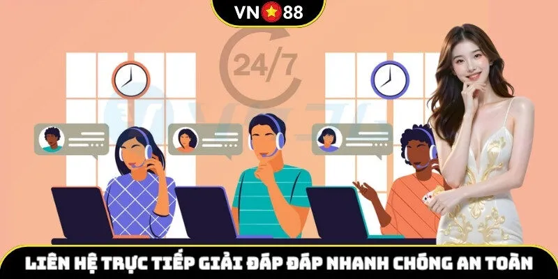 Liên hệ trực tiếp giải đáp đáp nhanh chóng an toàn