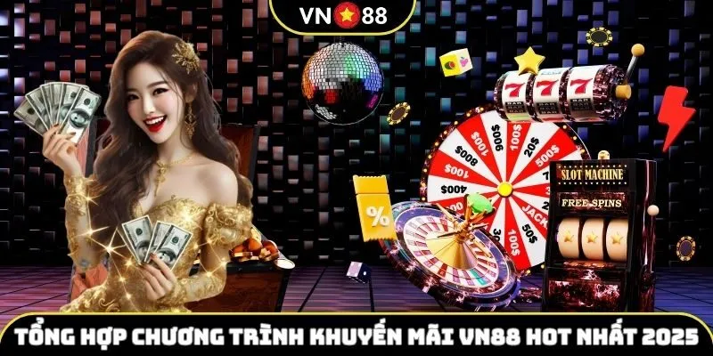 Tổng hợp các chương trình khuyến mãi VN88 hot nhất 2025